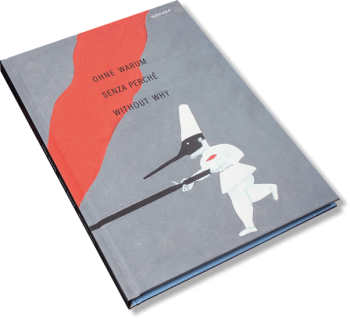 Ohne warum | Senza perché | Without Why