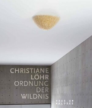 Christiane Löhr – Ordnung der Wildnis,